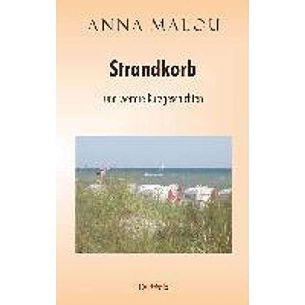 Malou, A: Strandkorb und weitere Kurzgeschichten, Anna Malou