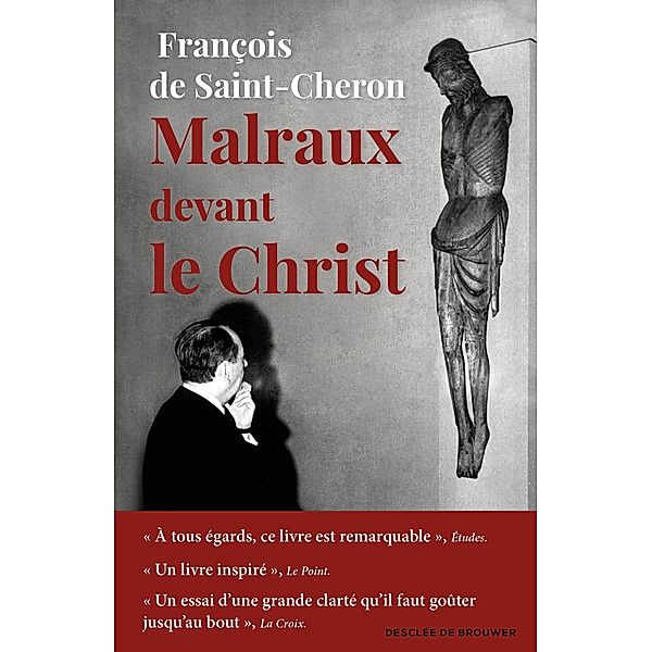 Malraux devant le Christ, François de Saint-Cheron