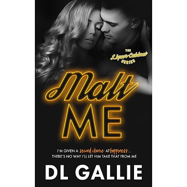 Malt Me (The Liquor Cabinet Series, #1) / The Liquor Cabinet Series, Dl Gallie