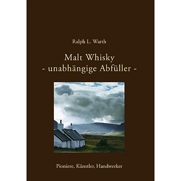 Malt Whisky - unabhängige Abfüller -, Ralph L. Warth