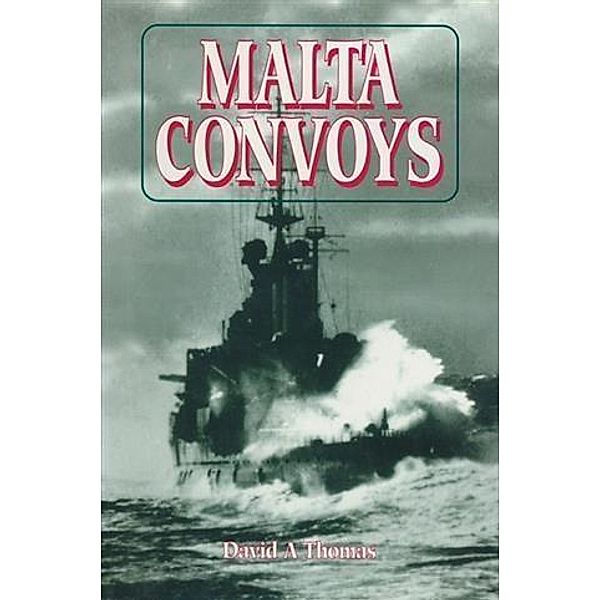 Malta Convoys 1940-42, David A Thomas