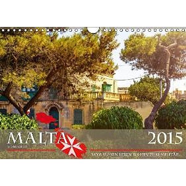 Malta vom süßen Leben bis hin zum Militär... (Wandkalender 2015 DIN A4 quer), Cordula Maria Grahl