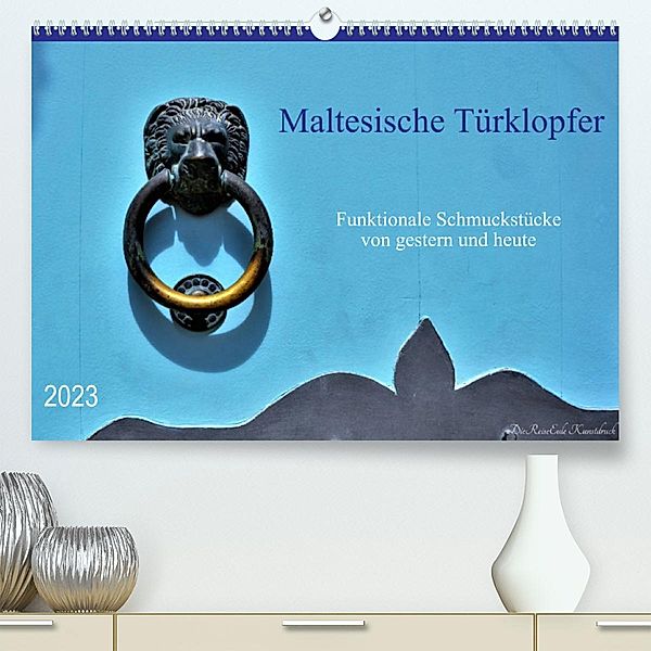 Maltesische Türklopfer (Premium, hochwertiger DIN A2 Wandkalender 2023, Kunstdruck in Hochglanz), DieReiseEule