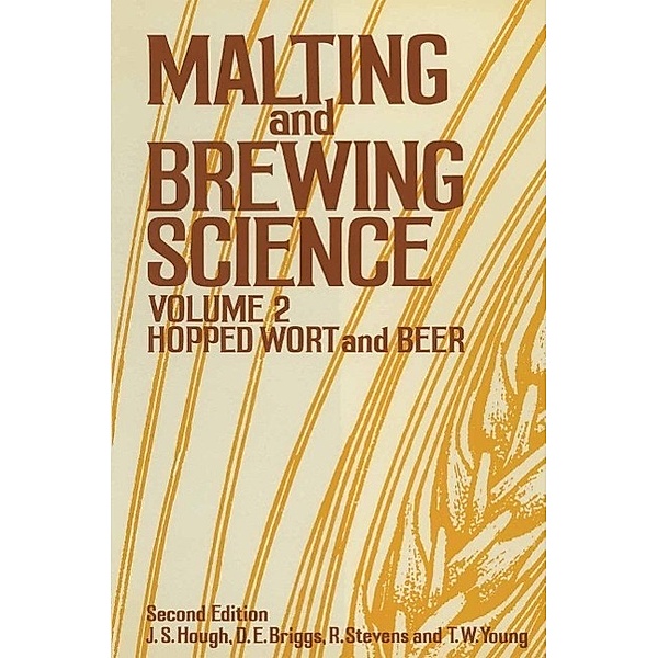 Malting and Brewing Science, J. S. Hough, D. E. Briggs, R. Stevens, T. W. Young