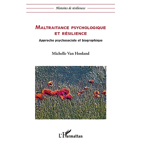 Maltraitance psychologique et resilience - approche psychoso, Michelle van Hooland Michelle van Hooland