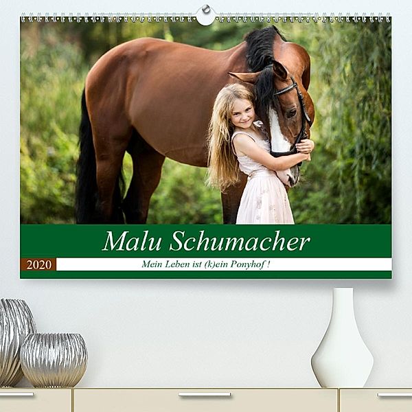 Malu Schumacher Mein Leben ist (k)ein Ponyhof !(Premium, hochwertiger DIN A2 Wandkalender 2020, Kunstdruck in Hochglanz), Sabine Schumacher