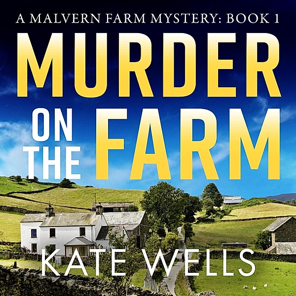Malvern Farm Mysteries - 1 - Murder on the Farm, Kate Wells