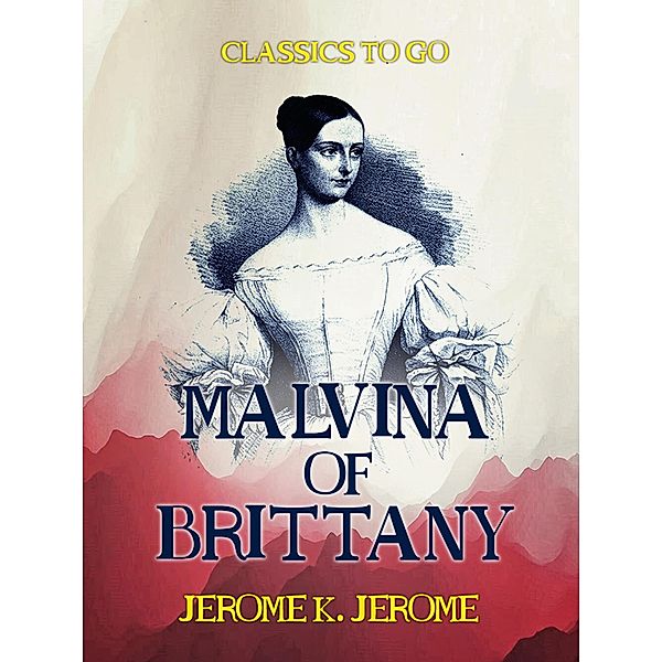 Malvina of Brittany, Jerome K. Jerome