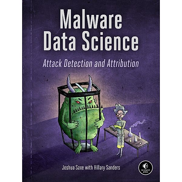 Malware Data Science, Joshua Saxe, Hillary Sanders