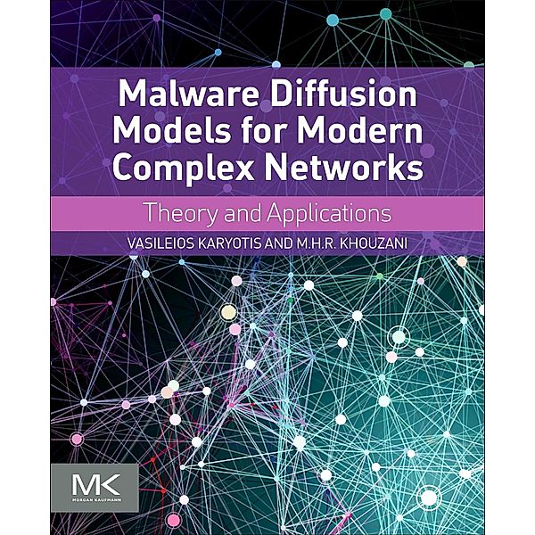 Malware Diffusion Models for Modern Complex Networks, Vasileios Karyotis, M. H. R. Khouzani