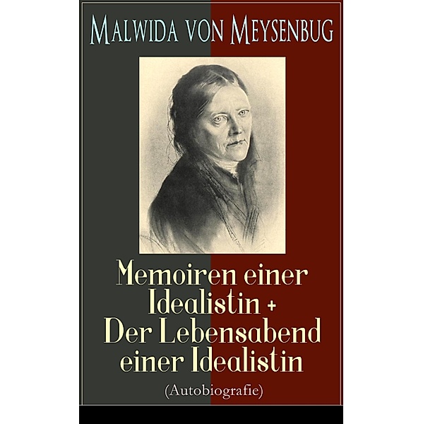 Malwida von Meysenbug: Memoiren einer Idealistin + Der Lebensabend einer Idealistin (Autobiografie), Malwida von Meysenbug