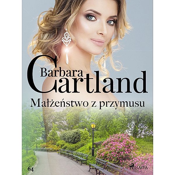 Malzenstwo z przymusu - Ponadczasowe historie milosne Barbary Cartland / Ponadczasowe historie milosne Barbary Cartland Bd.64, Barbara Cartland