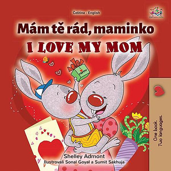 Mám te rád, maminko I Love My Mom (Czech English Bilingual Collection) / Czech English Bilingual Collection, Shelley Admont, Kidkiddos Books