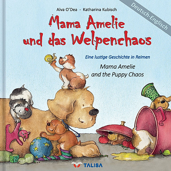 Mama Amelie und das Welpenchaos/Deutsch-Englisch. Mama Amelie and the Puppy Chaos, Alva O'Dea