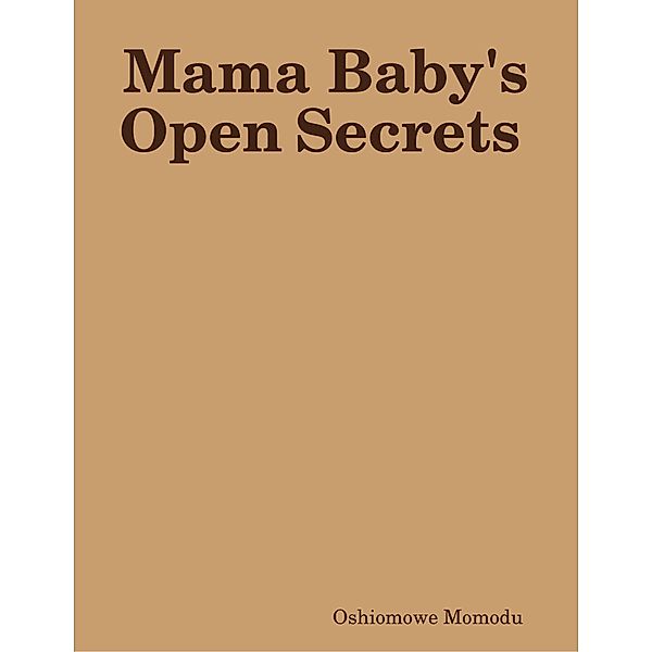 Mama Baby's Open Secrets, Oshiomowe Momodu
