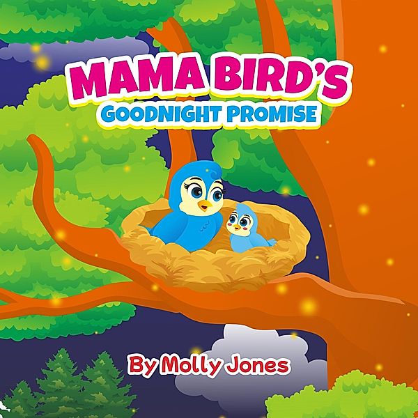 Mama Bird's Goodnight Promise, Molly Jones