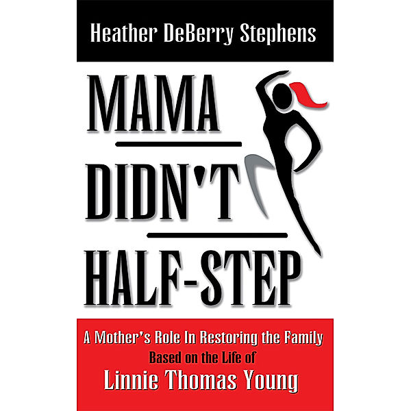 Mama Didn't Half-Step, Heather DeBerry Stephens