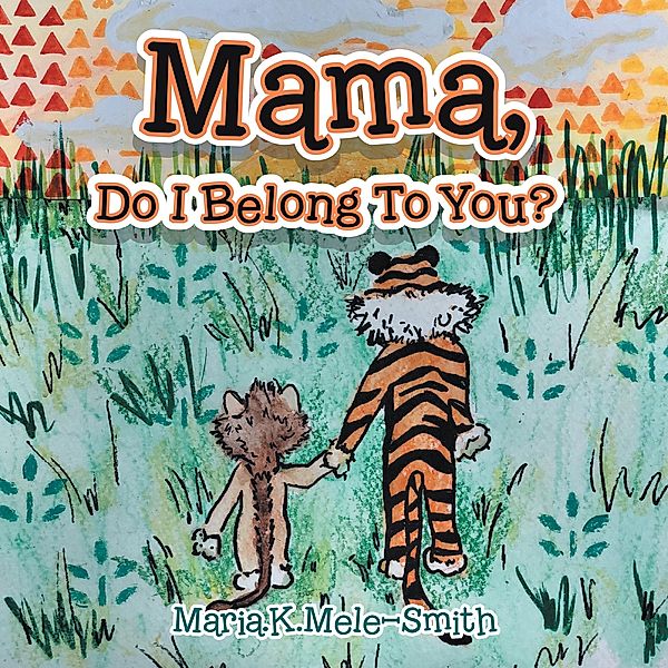 Mama, Do I Belong to You?, Maria. K. Mele-Smith