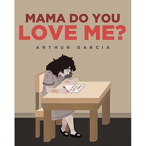 Mama Do You Love Me? / Page Publishing, Inc., Arthur Garcia