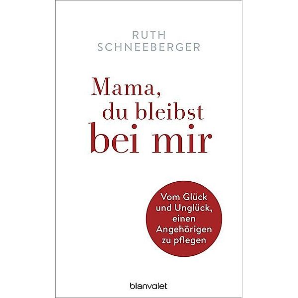 Mama, du bleibst bei mir, Ruth Schneeberger