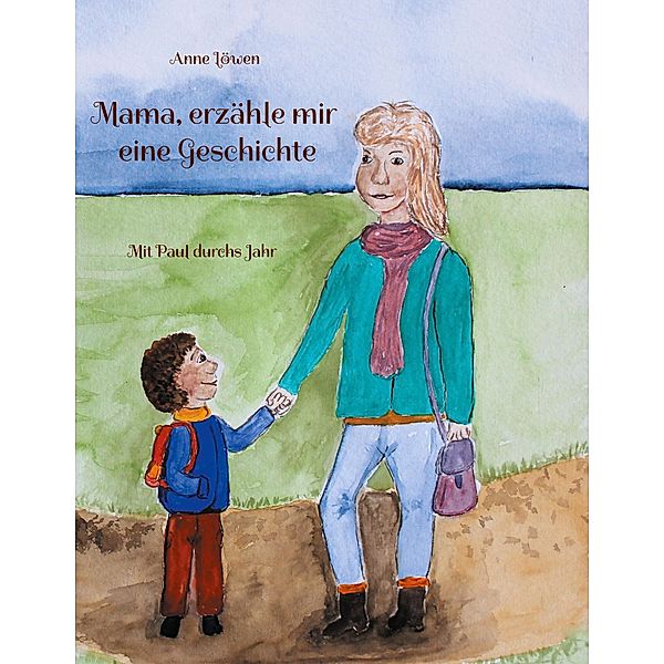 Mama, erzähle mir eine Geschichte, Anne Löwen