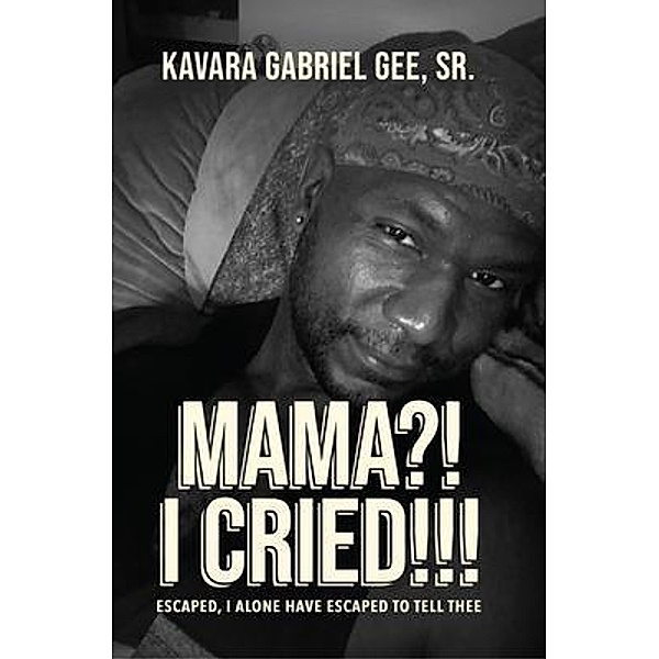 Mama?! I Cried!!! / Stratton Press, Kavara Gabriel Gee