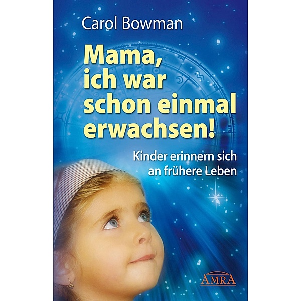 Mama, ich war schon einmal erwachsen!, Carol Bowman