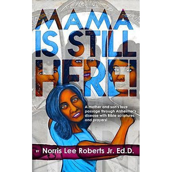 Mama Is Still Here! / The Greater Than One Corporate LLC, Norris Roberts