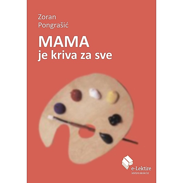 Mama je kriva za sve / eLektire, Zoran Pongrasic