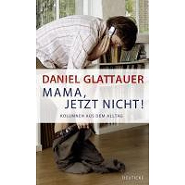 Mama, jetzt nicht!, Daniel Glattauer