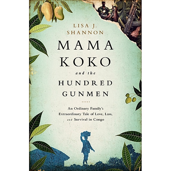Mama Koko and the Hundred Gunmen, Lisa J Shannon