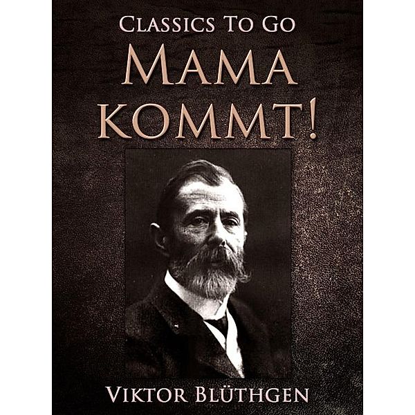 Mama kommt!, Victor Blüthgen