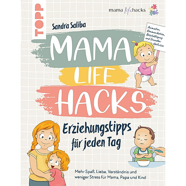 Mama Life Hacks - Erziehungstipps für jeden Tag, Sandra Saliba