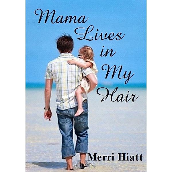 Mama Lives in My Hair / Merri Hiatt, Merri Hiatt