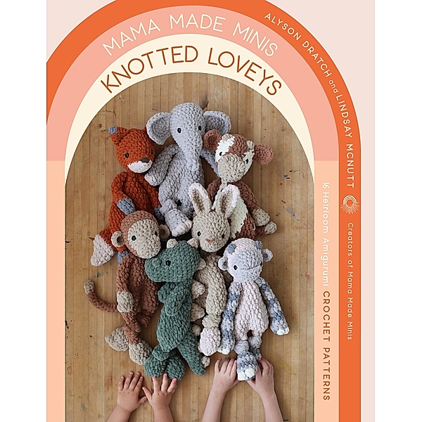 Mama Made Minis Knotted Loveys, Alyson Dratch, Lindsay McNutt