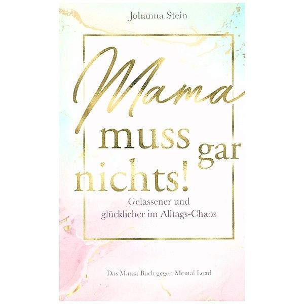 Mama muss gar nichts!, Johanna Stein