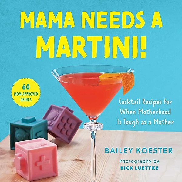 Mama Needs a Martini!, Bailey Koester