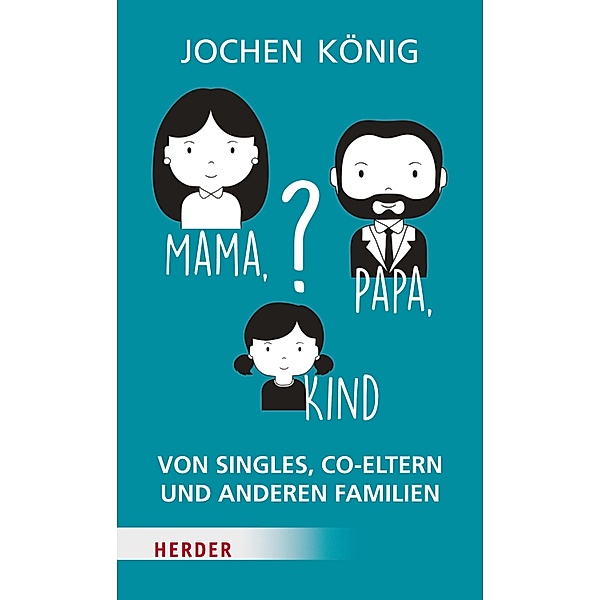 Mama, Papa, Kind?, Jochen König