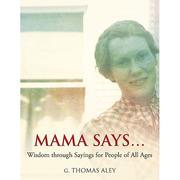 Mama Says..., G. Thomas Aley