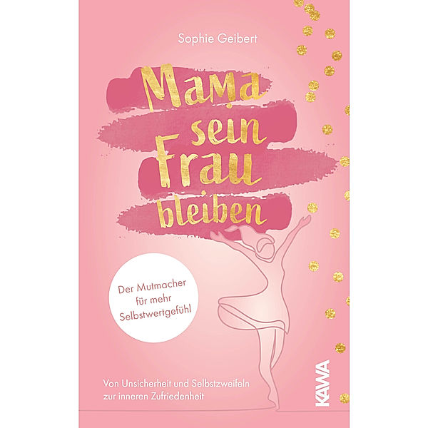 Mama sein, Frau bleiben, Sophie Geibert