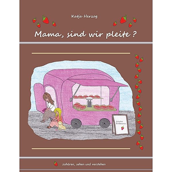 Mama, sind wir pleite?, Katja Herzog