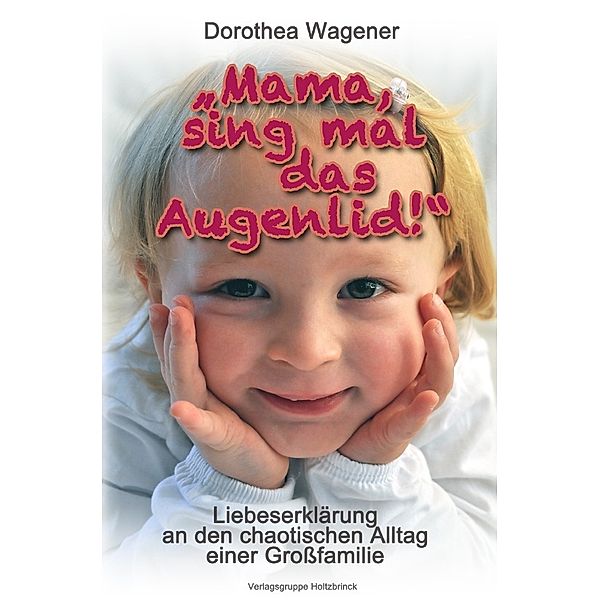 Mama, sing mal das Augenlid!, Dorothea Wagener