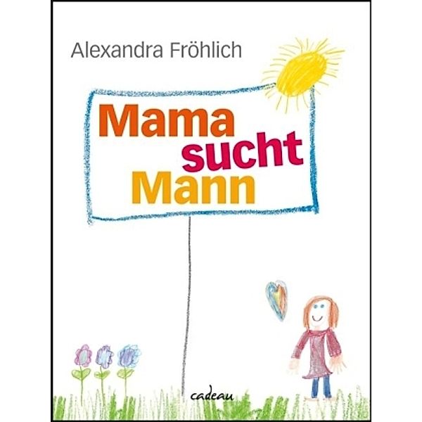 Mama sucht Mann, Alexandra Fröhlich