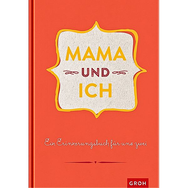 Mama und ich: Ein Erinnerungsbuch für uns Zwei