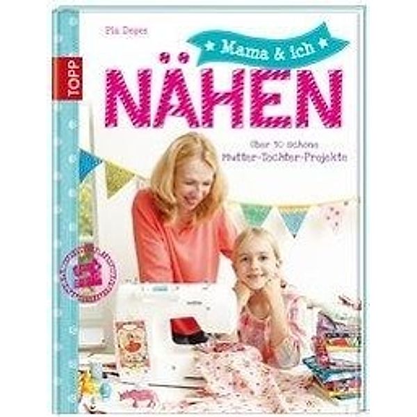 Mama und ich - Nähen, Pia Deges