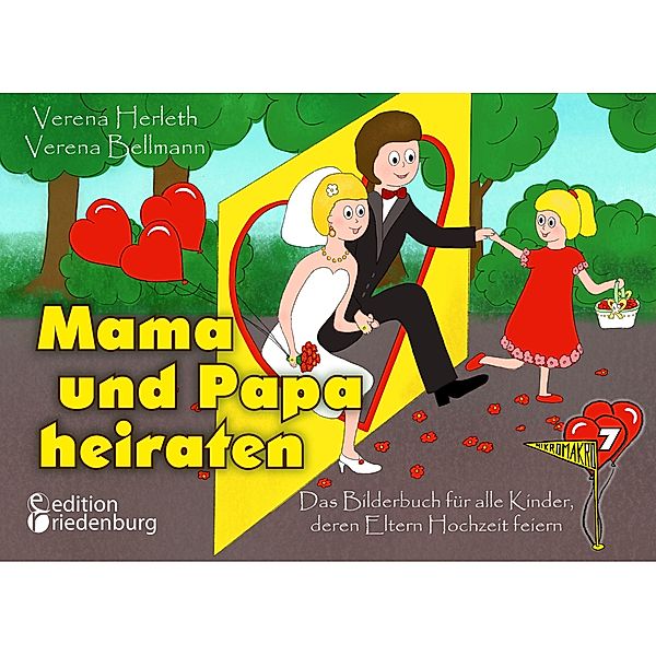 Mama und Papa heiraten - Das Bilderbuch für alle Kinder, deren Eltern Hochzeit feiern, Verena Herleth, Verena Bellmann