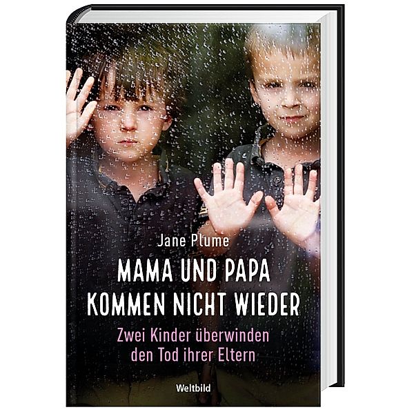 Mama und Papa kommen nicht wieder - Zwei Kinder überwinden den Tod ihrer Eltern, Jane Plume