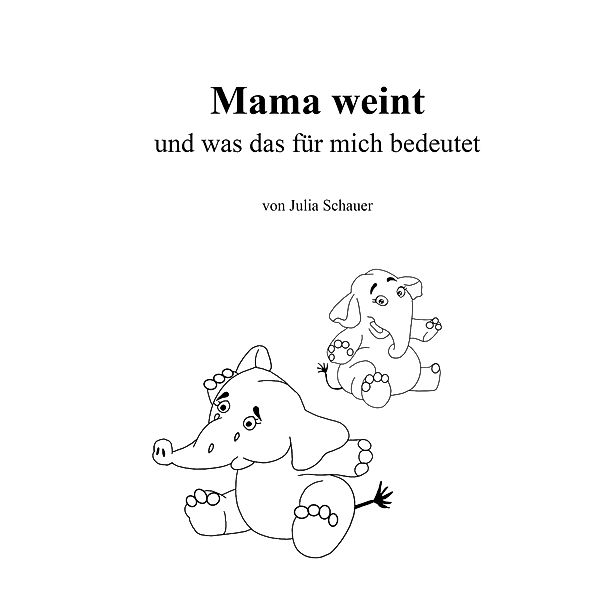 Mama weint, Julia Schauer