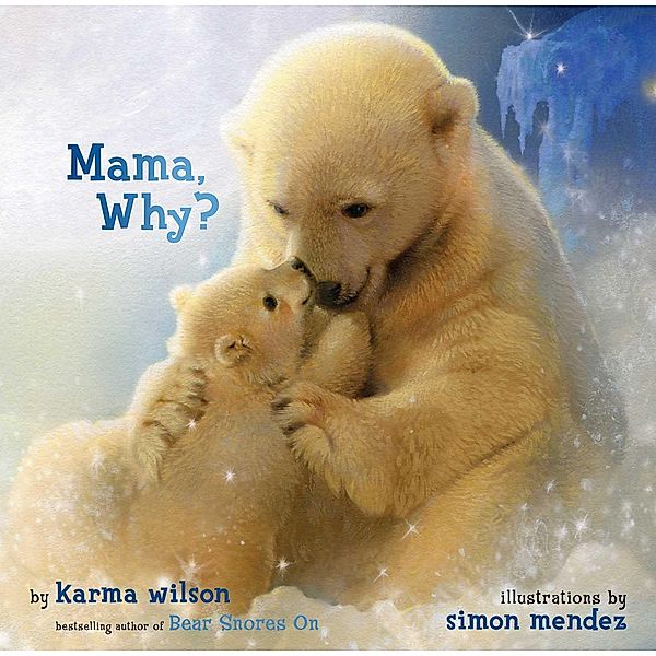 Mama, Why?, Karma Wilson