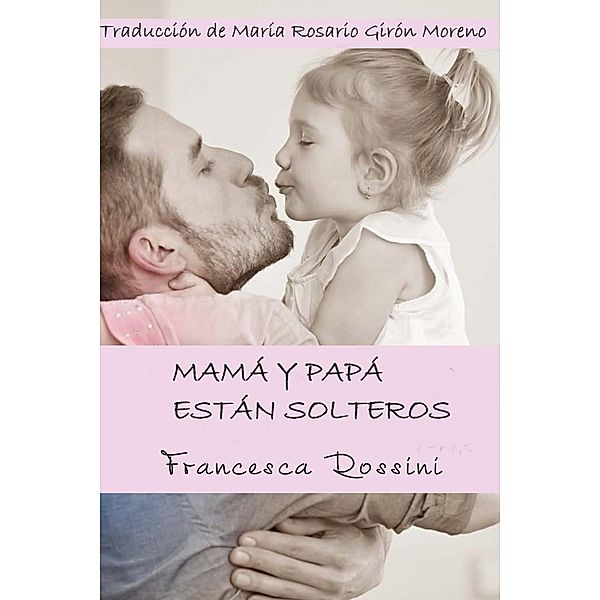 Mama y papa estan solteros / Babelcube Inc., Francesca Rossini